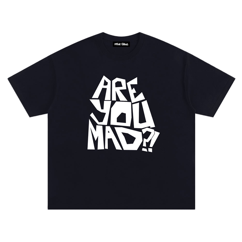 ARE YOU MAD?! Tee